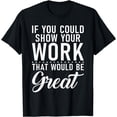thumbnail image 1 of If you could show your Work that would be great Math Teacher T-Shirt, 1 of 4