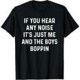 thumbnail image 1 of If you hear any noise it's just me and the boys boppin shirt, 1 of 4