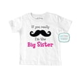 thumbnail image 1 of If you really mustache I'm the BIG Sister - wallsparks cute & funny Brand - Soft Infant & Toddler Shirt, 1 of 3