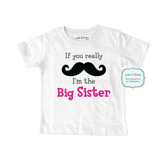 If you really mustache I'm the BIG Sister - wallsparks cute & funny Brand - Soft Infant & Toddler Shirt