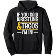 If you said wrestling and tacos I’m in cool sport and food Pullover