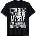 thumbnail image 1 of If you see me talking to myself we're having a team meeting T-ShirtMen and women, Black T-shirt, size: Extra large, 1 of 4