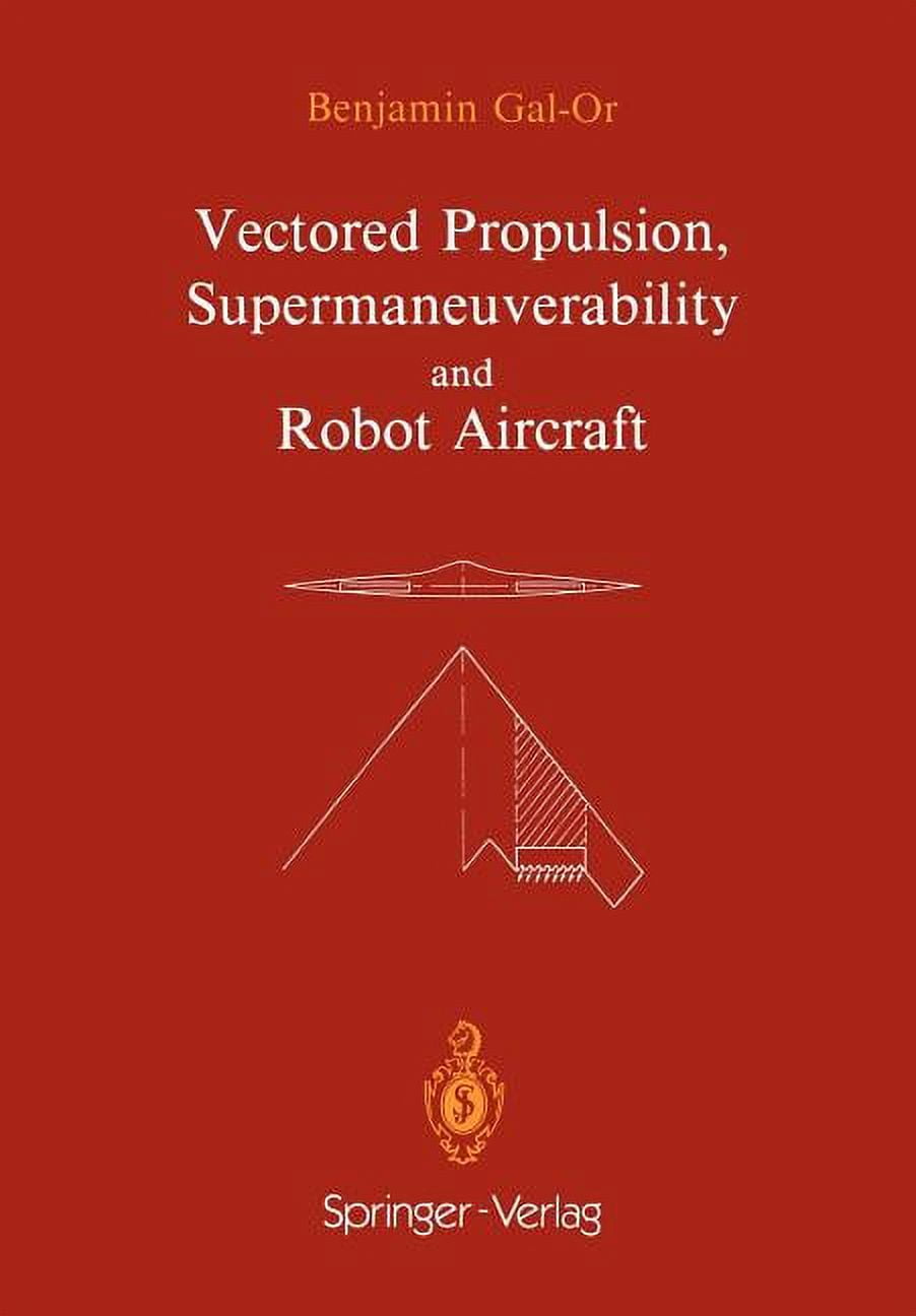 Ifip Series on Computer Graphics Vectored Propulsion, Supermaneuverability and Robot Aircraft, (Paperback)