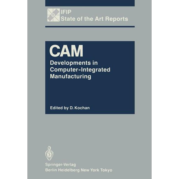 Ifip State-Of-The-Art Reports CAM: Developments in Computer-Integrated Manufacturing, (Paperback)