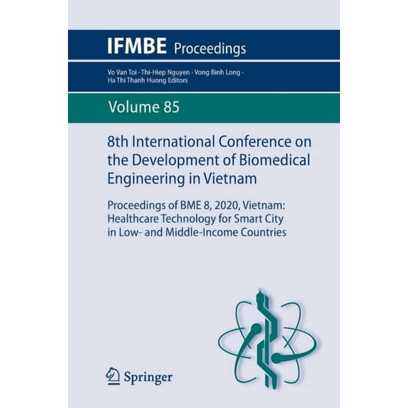 Ifmbe Proceedings 8th International Conference on the Development of Biomedical Engineering in Vietnam: Proceedings of Bme 8, 2020, Vietna, Book 85, (Paperback)