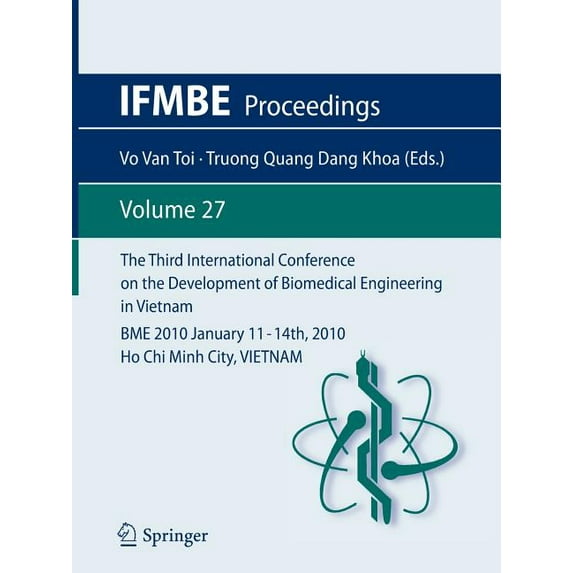 Ifmbe Proceedings The Third International Conference on the Development of Biomedical Engineering in Vietnam: Bme2010january 11 - 14th, 20, Book 27, (Paperback)