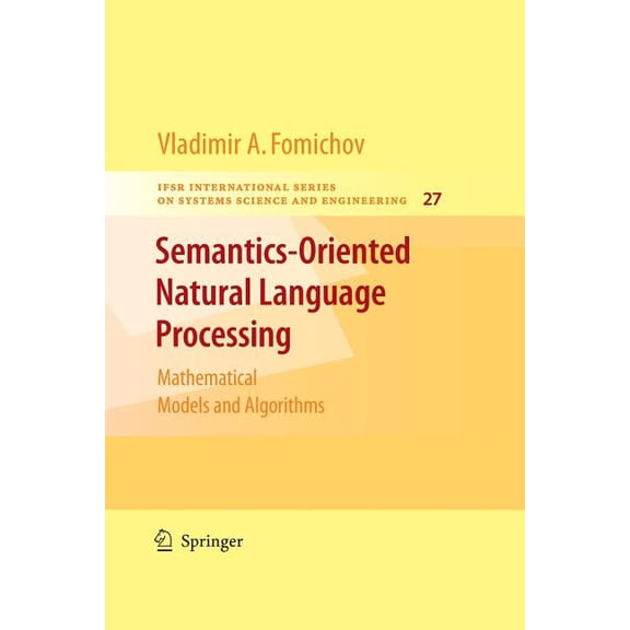 Ifsr International Systems Science and S Semantics-Oriented Natural Language Processing: Mathematical Models and Algorithms, Book 27, (Paperback)