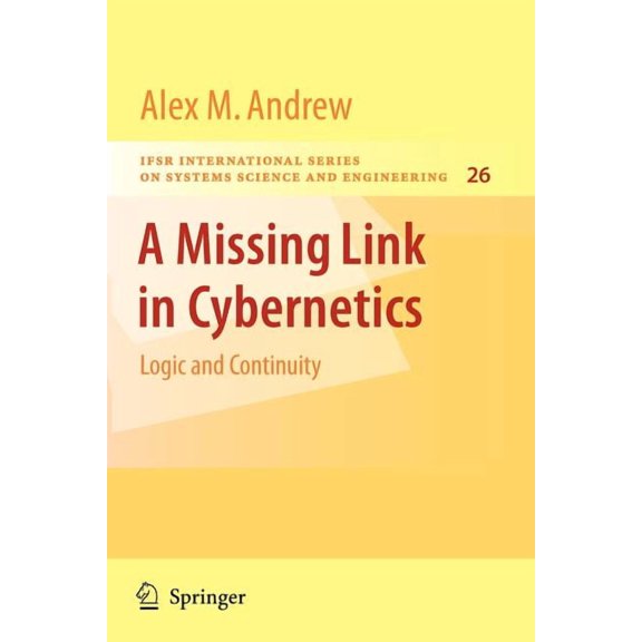 Ifsr International Systems Science and S A Missing Link in Cybernetics: Logic and Continuity, Book 26, (Paperback)
