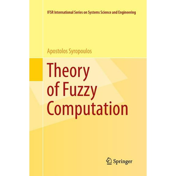 Ifsr International Systems Science and S Theory of Fuzzy Computation, Book 31, (Paperback)