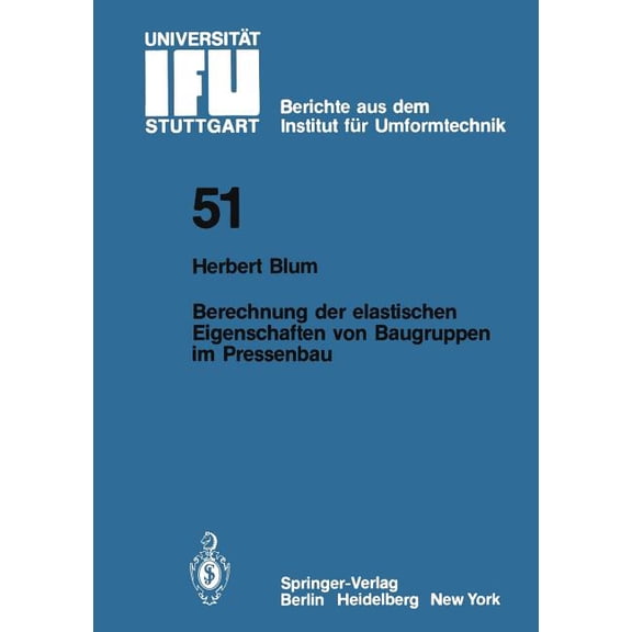 Ifu - Berichte Aus Dem Institut Fr Umfo Berechnung Der Elastischen Eigenschaften Von Baugruppen Im Pressenbau, Book 51, (Paperback)