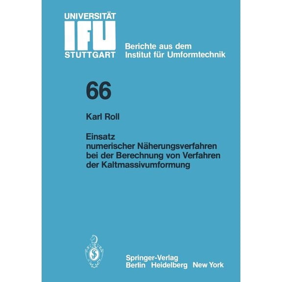 Ifu - Berichte Aus Dem Institut Fr Umfo Einsatz Numerischer Nherungsverfahren Bei Der Berechnung Von Verfahren Der Kaltmassivumformung, Book 66, (Paperback)
