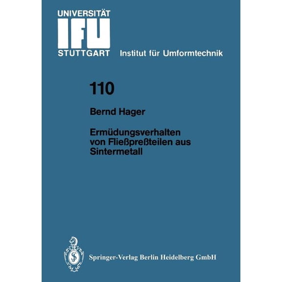 Ifu - Berichte Aus Dem Institut Fr Umfo Ermdungsverhalten Von Fliepreteilen Aus Sintermetall, Book 110, (Paperback)
