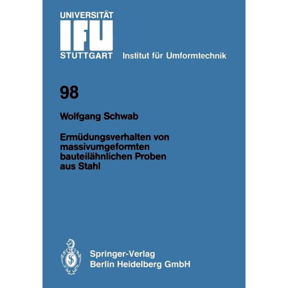 Ifu - Berichte Aus Dem Institut Fr Umfo Ermdungsverhalten Von Massivumgeformten Bauteilhnlichen Proben Aus Stahl, Book 98, (Paperback)