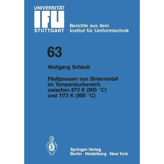 Ifu - Berichte Aus Dem Institut Fr Umfo Fliepressen Von Sintermetall Im Temperaturbereich Zwischen 873 K (600 C) Und 1173 K (900 C), Book 63, (Paperback)