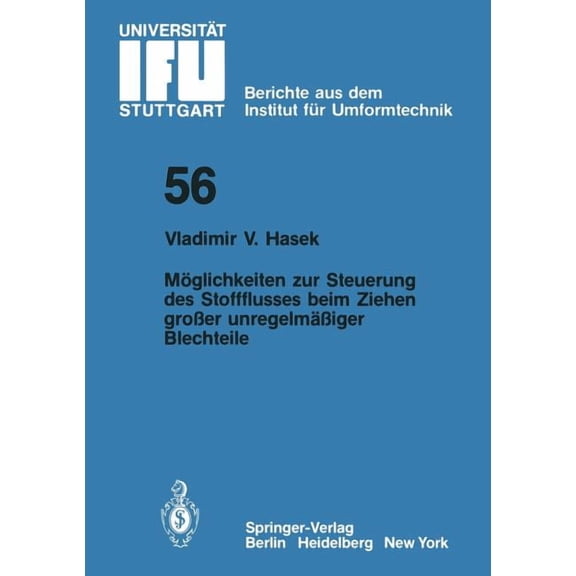Ifu - Berichte Aus Dem Institut Fr Umfo Mglichkeiten Zur Steuerung Des Stoffflusses Beim Ziehen Groer Unregelmiger Blechteile, Book 56, (Paperback)