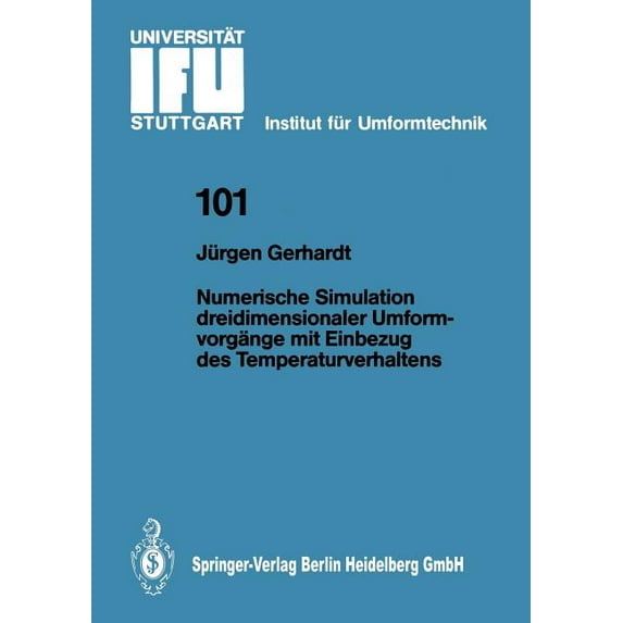 Ifu - Berichte Aus Dem Institut Für Umfo Numerische Simulation Dreidimensionaler Umformvorgänge Mit Einbezug Des Temperaturverhaltens, Book 101, (Paperback)