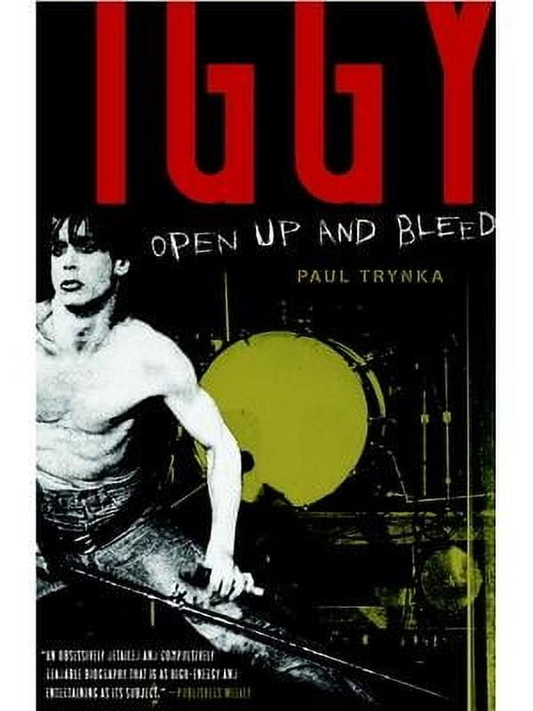 Iggy Pop Open Up and Bleed A Biography Iggy Pop Open Up and Bleed A Biography