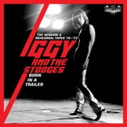 Iggy Pop & the Stooges - Born In A Trailer The Session & Rehearsal Tapes 72-73 4CD Clamshell Boxset - Music & Performance - CD