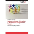 thumbnail image 1 of Iglesia Católica, Cofradías y Mentalidad Religiosa en Carora (Paperback), 1 of 1