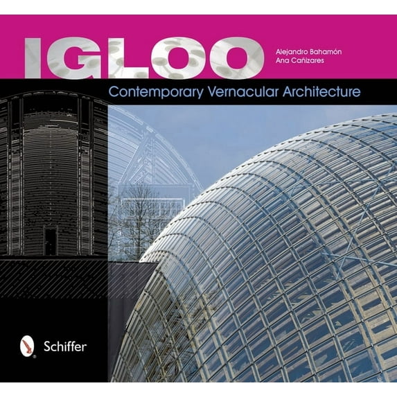 Igloo: Contemporary Vernacular Architecture (Paperback)