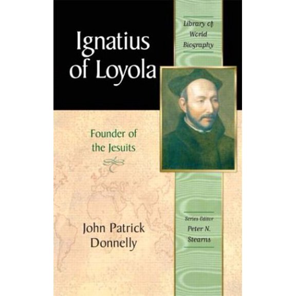 Pre-Owned Ignatius of Loyola: Founder of the Jesuits (Library of World Biography Series) (Paperback) 032108618X 9780321086181