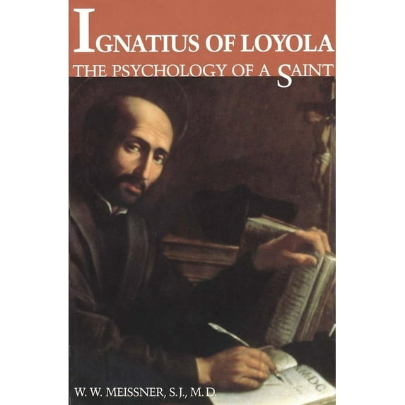 Ignatius of Loyola : The Psychology of a Saint (Paperback)