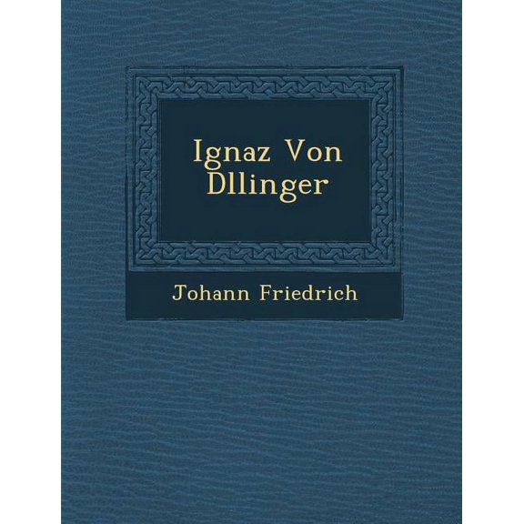 Ignaz Von Dllinger (Paperback)