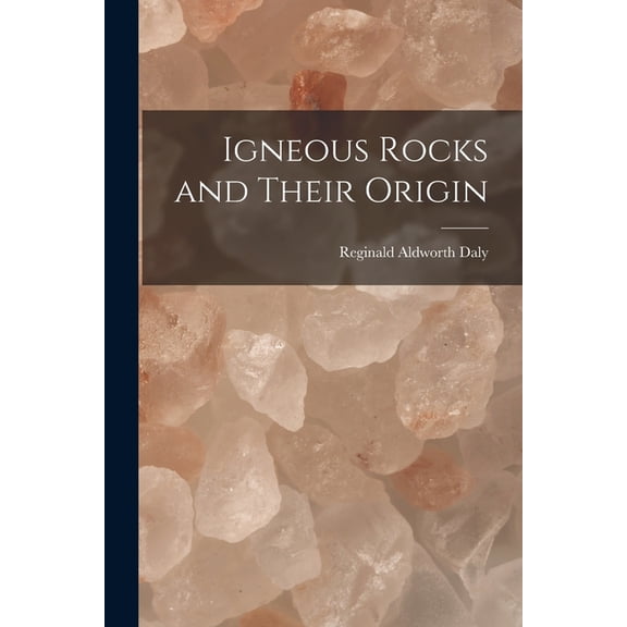 Igneous Rocks and Their Origin (Paperback)