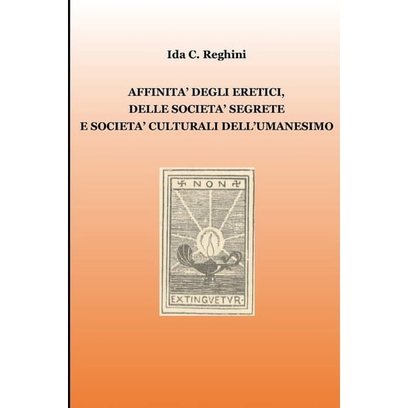 Ignis: Affinit degli eretici, delle societ segrete e societ culturali dell'Umanesimo (Paperback)