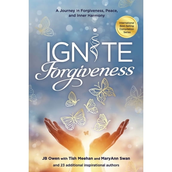 Ignite Forgiveness: A Journey in Forgiveness, Peace, and Inner Harmony, (Paperback)