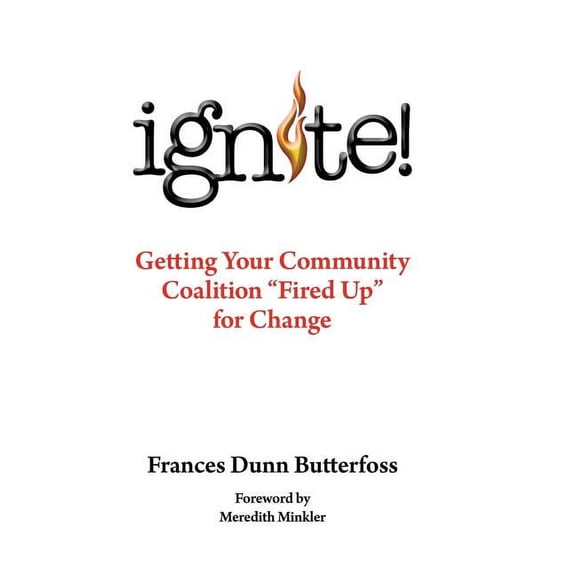 Ignite!: Getting Your Community Coalition Fired Up for Change (Hardcover)