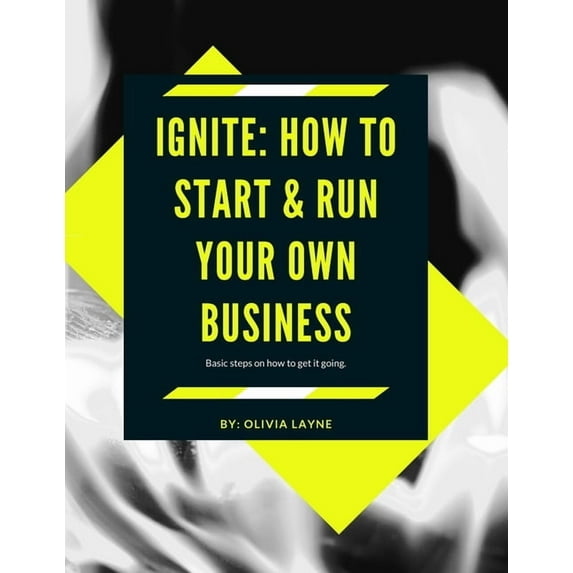 Ignite : How to start & Run your business (Paperback)