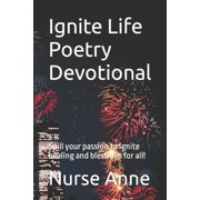 Ignite Life Poetry Devotional Spill your passion to ignite healing and blessings for all! Paperback by Nurse Anne