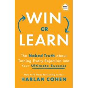 Ignite Reads Win or Learn The Naked Truth about Turning Every Rejection Into Your Ultimate Success, Hardcover