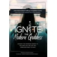 thumbnail image 1 of Ignite The Modern Goddess: Awaken the Feminine Energy In You and Live the Life You Were Destined to Have, (Paperback), 1 of 1