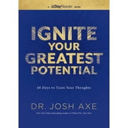 Ignite Your Greatest Potential 60 Days to Train Your Thoughts, Paperback