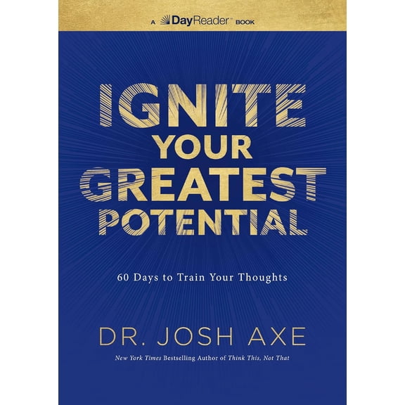 Ignite Your Greatest Potential: 60 Days to Train Your Thoughts, (Paperback)