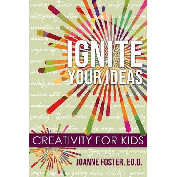 Ignite Your Ideas: Creativity for Kids, (Paperback)