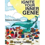 Ignite Your Inner Genie Ignite Your Inner Genie Your Wish is Your Command for Kids, Book 3, Paperback