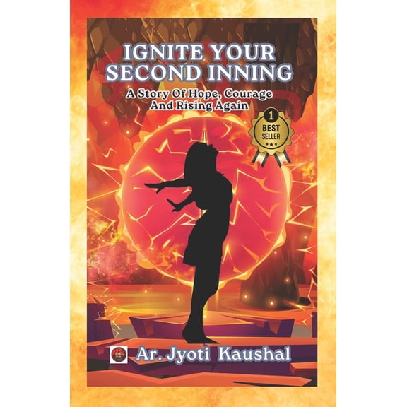 Ignite Your Second Inning: A Story Of Hope, Courage And Rising Again, (Paperback)