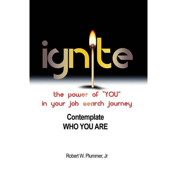 Ignite the Power of "YOU" in Your Job Search Journey: Contemplate Who You Are (Paperback)