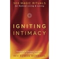 thumbnail image 1 of Igniting Intimacy: Sex Magic Rituals for Radical Living &amp; Loving, (Paperback), 1 of 1