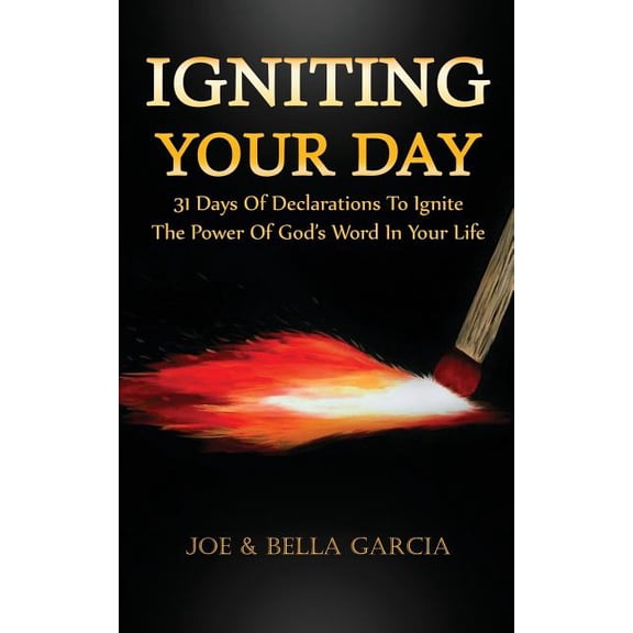 Igniting Your Day: 31 Days of Declarations to Ignite the Power of God's Word in Your Life, (Paperback)