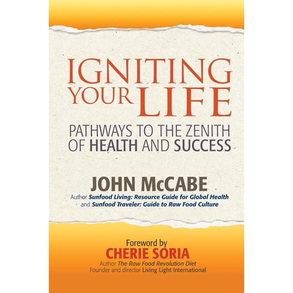 Igniting Your Life: Pathways to the Zenith of Health and Success, (Paperback)