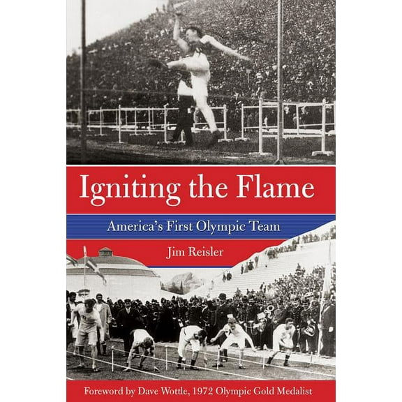 Igniting the Flame : America's First Olympic Team (Hardcover)