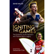 Igniting the Games The Evolution of the Olympics and Bachs Legacy, Hardcover