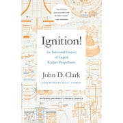 JOHN DRURY CLARK; ISAAC ASIMOV Ignition!: An Informal History of Liquid Rocket Propellants, (Paperback)