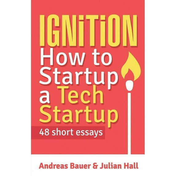 Ignition: How to Startup a Tech Startup (Paperback)