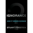 thumbnail image 1 of Ignorance: How It Drives Science, (Hardcover), 1 of 1