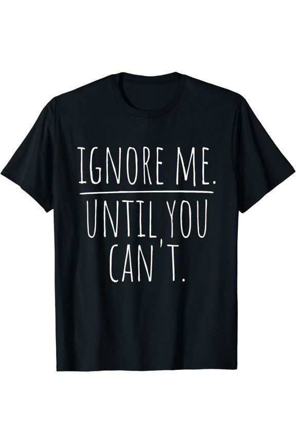 Ignore Me Until You Can't Fitness Motivation Training Hustle T-Shirt